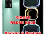 how to backup & restore data on XIAOMI REDMI K60E