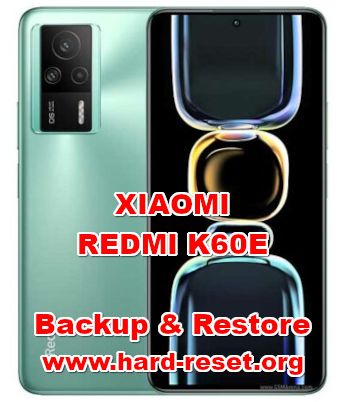 how to backup & restore data on XIAOMI REDMI K60E