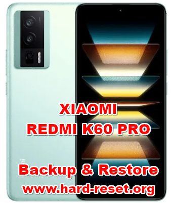 how to backup & restore data on XIAOMI REDMI K60 PRO