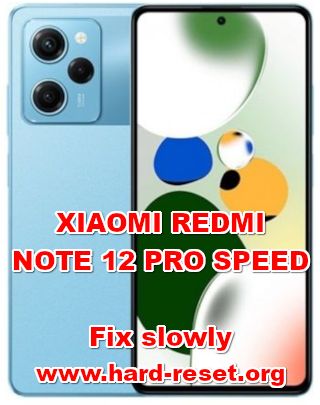 how to make faster XIAOMI REDMI NOTE 12 PRO SPEED