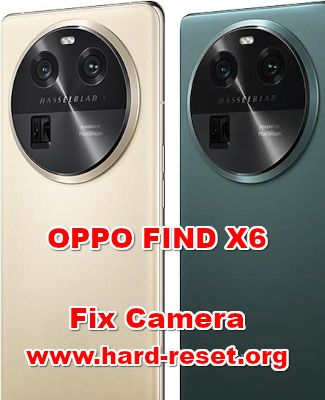 how to fix OPPO FIND X6 camera problems