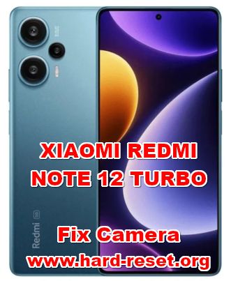 how to fix camera problems on XIAOMI REDMI NOTE 12 TURBO