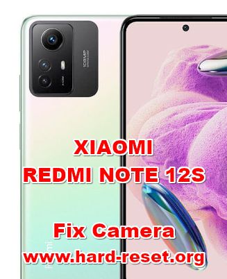 how to fix camera problems on XIAOMI REDMI NOTE 12S