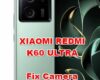 how to fix camera problems on XIAOMI REDMI K60 ULTRA
