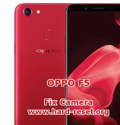 solutions to fix camera issues on oppo f5