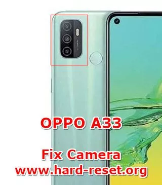 solution to fix camera issues on oppo a33