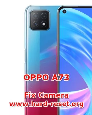 solution to fix camera issues on oppo a73