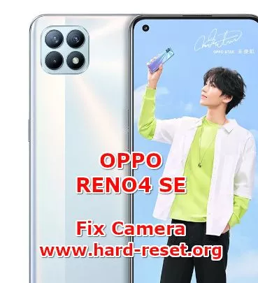 solution to fix camera issues on oppo reno 4se