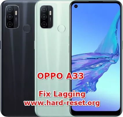 how to fix lagging slowly issues on oppo a33