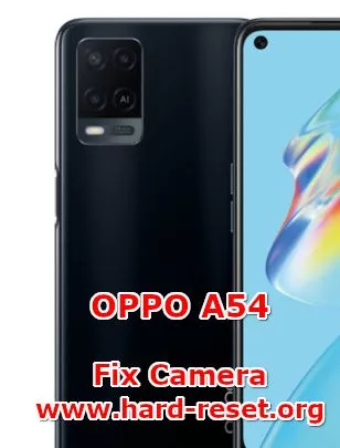 solution to fix camera issues on oppo a54