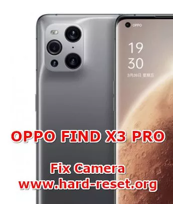 solution to fix camera issues on oppo find x3 pro
