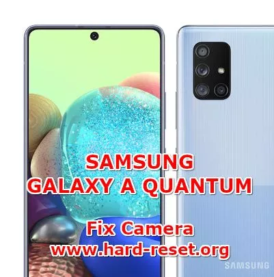 solution to fix camera issues on samsung galaxy a quantum