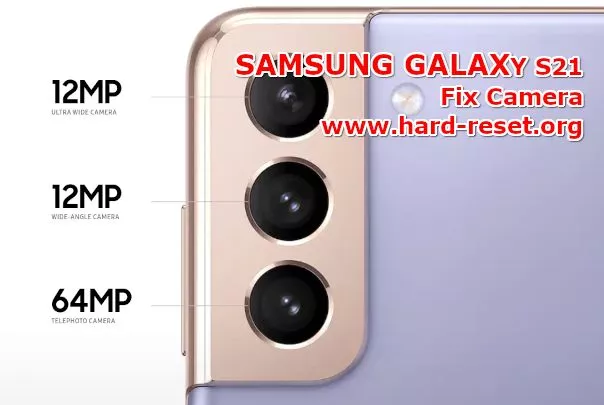 solution to fix camera issues on samsung galaxy s21 problems