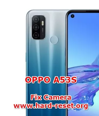 how to fix camera problems on oppo a53s