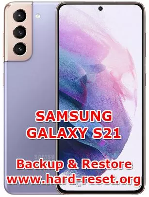 solution to backup & restore data on samsung galaxy s21