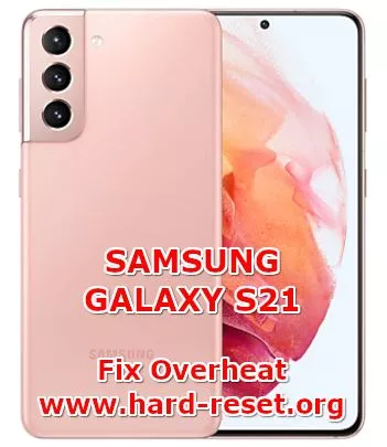how to fix overheat temperature issues on samsung galaxy s21