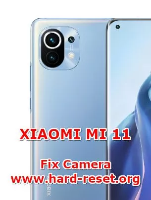 how to fix camera issues on xiaomi mi 11