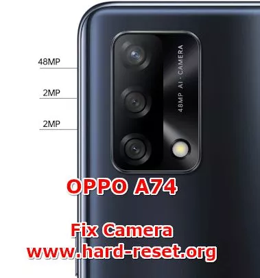 how to fix camera problems on oppo a74