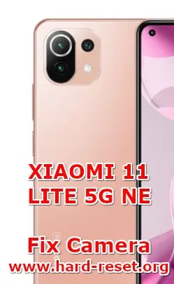 how to fix camera problems on xiaomi 11 lite ne