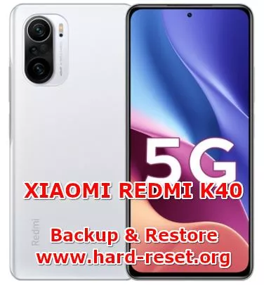 how to backup & restore data on xiaomi redmi k40