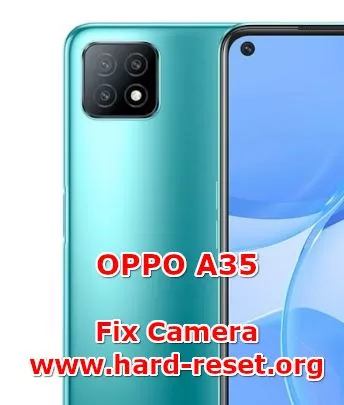 how to fix camera problems on oppo a35