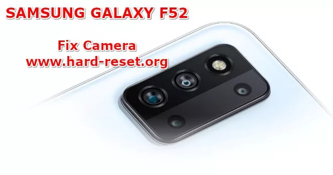 how to fix camera problems on samsung galaxy f52
