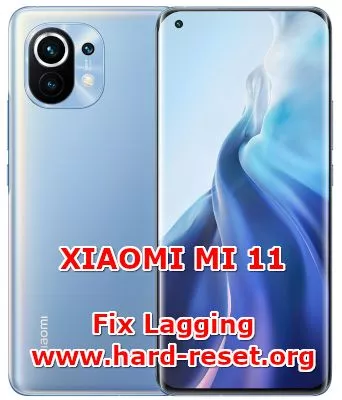 how to fix slowly lagging problems on xiaomi mi 11