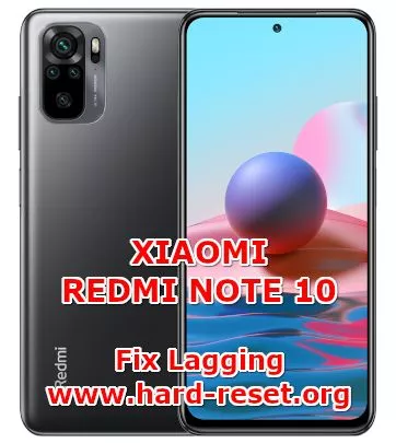 how to fix lagging slowly problems on xiaomi redmi note 10