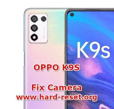 how to fix camera problems on oppo k9s