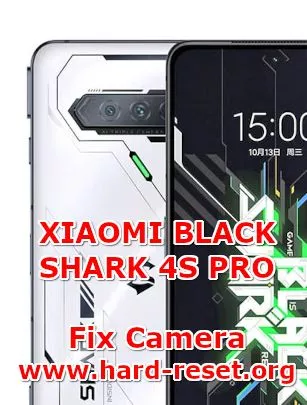 how to fix camera problems on xiaomi blackshark 4s pro