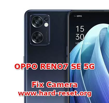how to fix camera problems on oppo reno7se