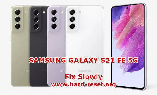 how to fix slowly issues on samsung galaxy s21 fe 5g