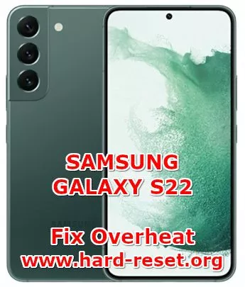 how to fix overheat problems on samsung galaxy s22