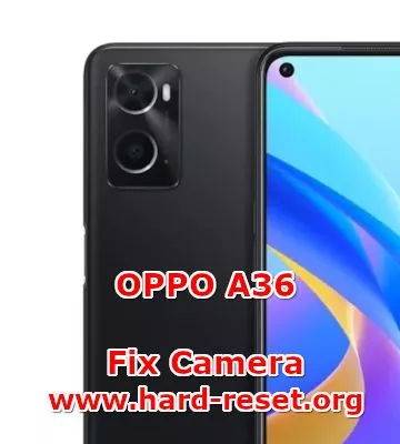 how to fix camera problems on oppo a36