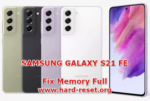 how to fix memory full problems on samsung galaxy s21 fe