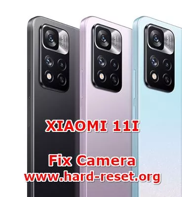solution to fix camera problems on xiaomi 11I
