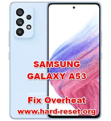 how to fix overheat problems on samsung galaxy a53 fix hot temperature