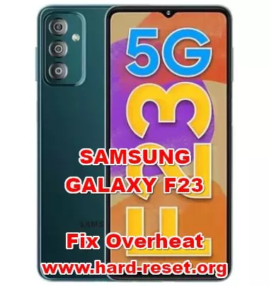 how to fix overheat problems on samsung galaxy f23