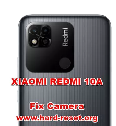 how to fix camera problems on xiaomi redmi 10a
