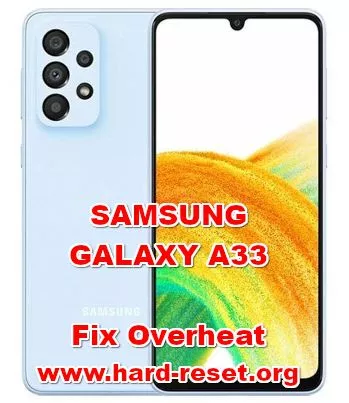 how to fix overheat problems on samsung galaxy a33