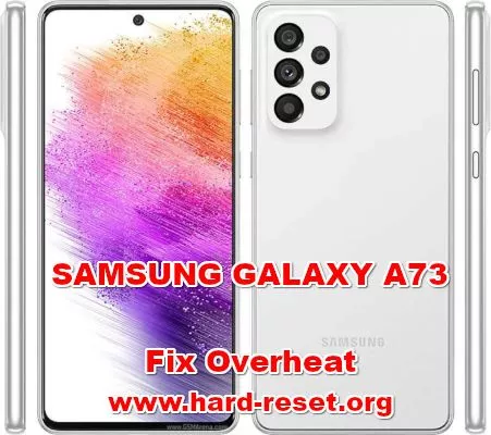 how to fix overheat problem on samsung galaxy a73
