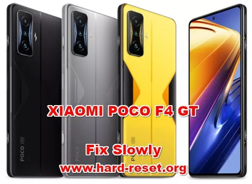 how to fix slowly problems on xiaomi poco f4 gt