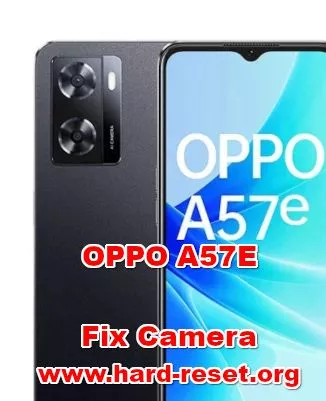 how to fix camera problems on OPPO A57E
