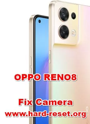 how to fix camera problems on OPPO RENO8