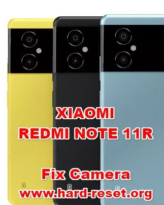 how to fix camera problems on XIAOMI REDMI NOTE 11R