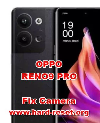 how to fix camera problems on OPPO RENO9 PRO