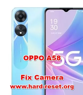 how to fix camera problems on OPPO A58