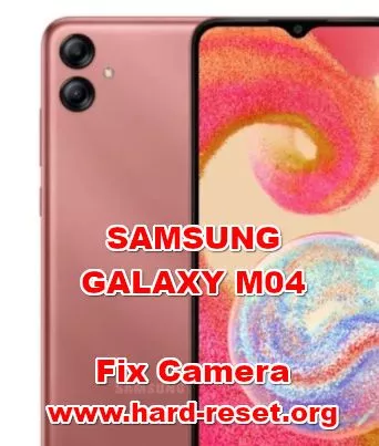 how to fix camera problems on SAMSUNG GALAXY M04
