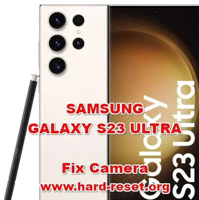 how to fix camera problems on SAMSUNG GALAXY S23 ULTRA