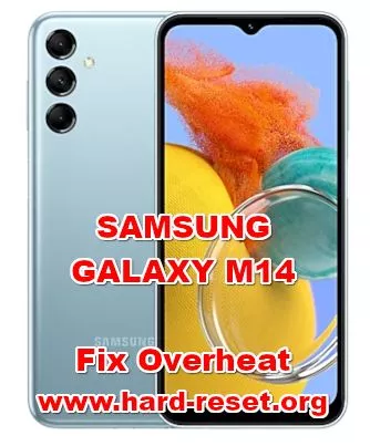 solution to fix overheat SAMSUNG GALAXY M14